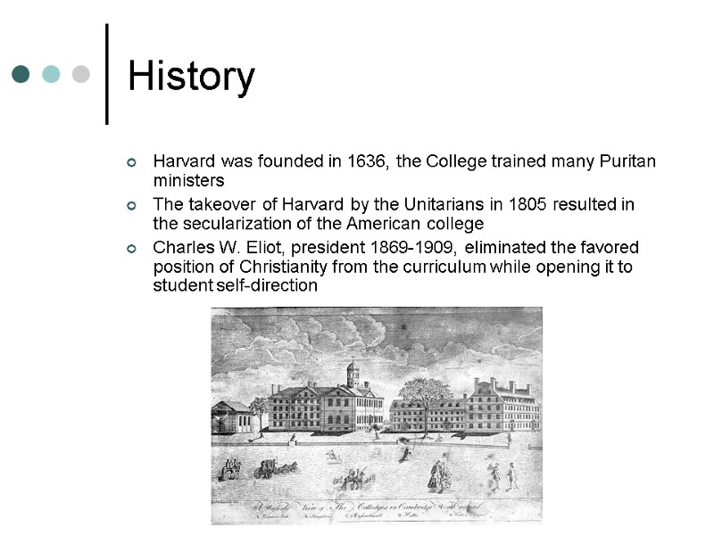 History Harvard was founded in 1636, the College trained many Puritan ministers  The